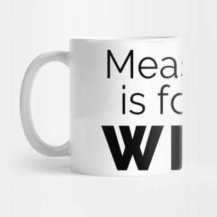 Measuring is for the weak (black) Mug